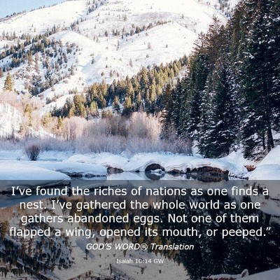 Picture 03 - Isaiah 10:14 GW - I’ve found the riches of nations as one finds a - Bible Verse Picture