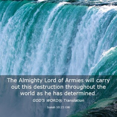 Picture 03 - Isaiah 10:23 GW - The Almighty Lord of Armies will carry out this - Bible Verse Picture
