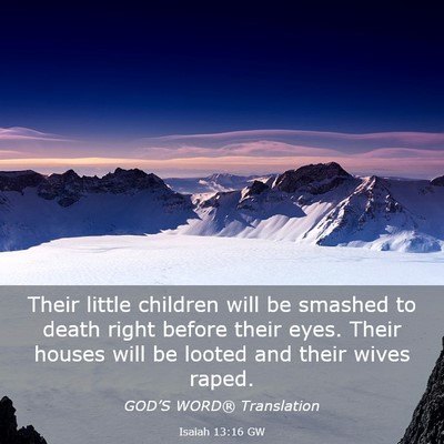 Picture 03 - Isaiah 13:16 GW - Their little children will be smashed to death - Bible Verse Picture