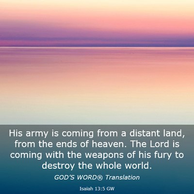 Picture 03 - Isaiah 13:5 GW - His army is coming from a distant land, from the - Bible Verse Picture