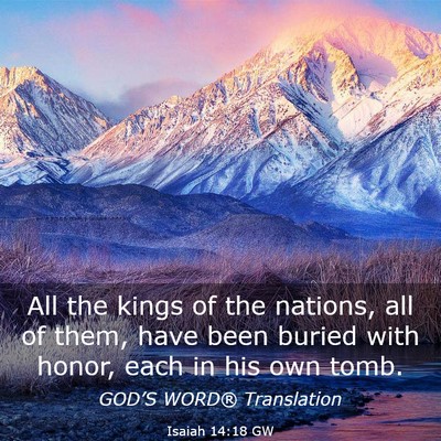 Picture 03 - Isaiah 14:18 GW - All the kings of the nations, all of them, have - Bible Verse Picture