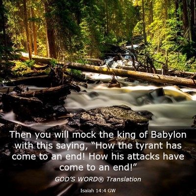 Picture 03 - Isaiah 14:4 GW - Then you will mock the king of Babylon with this - Bible Verse Picture