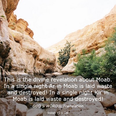 Picture 03 - Isaiah 15:1 GW - This is the divine revelation about Moab. In a - Bible Verse Picture