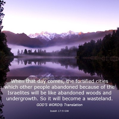 Picture 03 - Isaiah 17:9 GW - When that day comes, the fortified cities which - Bible Verse Picture