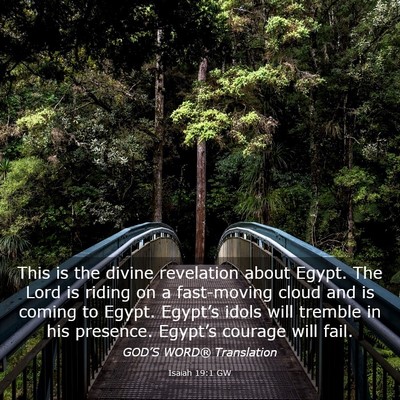 Picture 03 - Isaiah 19:1 GW - This is the divine revelation about Egypt. The - Bible Verse Picture