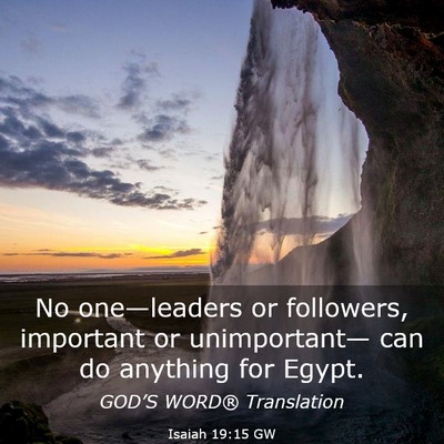 Picture 03 - Isaiah 19:15 GW - No one—leaders or followers, important or - Bible Verse Picture