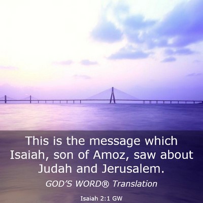Picture 03 - Isaiah 2:1 GW - This is the message which Isaiah, son of Amoz, - Bible Verse Picture