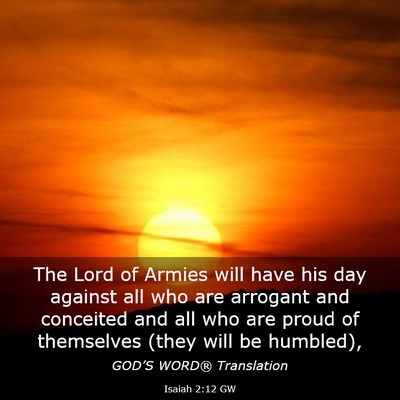 Picture 03 - Isaiah 2:12 GW - The Lord of Armies will have his day against all - Bible Verse Picture