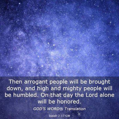 Picture 03 - Isaiah 2:17 GW - Then arrogant people will be brought down, and - Bible Verse Picture