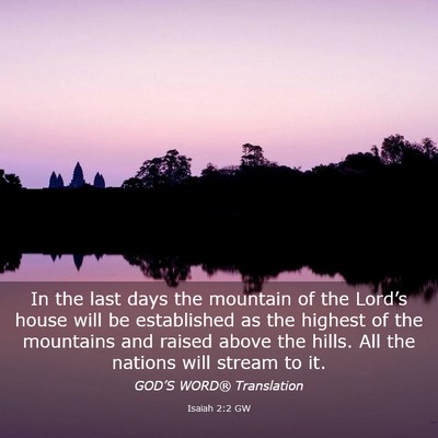 Picture 03 - Isaiah 2:2 GW - In the last days the mountain of the Lord’s - Bible Verse Picture