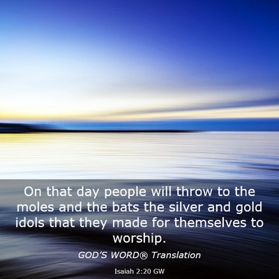 Picture 03 - Isaiah 2:20 GW - On that day people will throw to the moles and - Bible Verse Picture