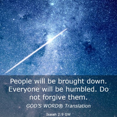 Picture 03 - Isaiah 2:9 GW - People will be brought down. Everyone will be - Bible Verse Picture