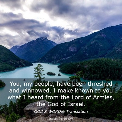 Picture 03 - Isaiah 21:10 GW - You, my people, have been threshed and winnowed. - Bible Verse Picture