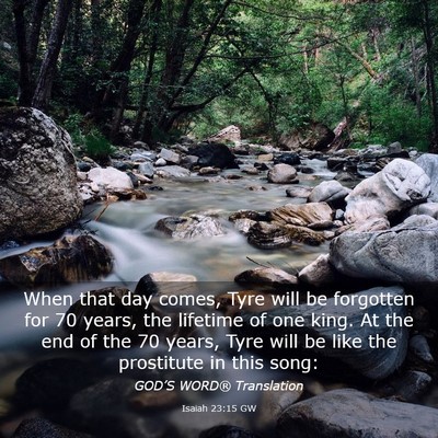 Picture 03 - Isaiah 23:15 GW - When that day comes, Tyre will be forgotten for - Bible Verse Picture