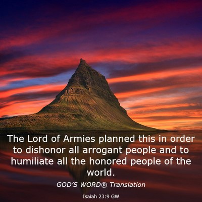 Picture 03 - Isaiah 23:9 GW - The Lord of Armies planned this in order to - Bible Verse Picture