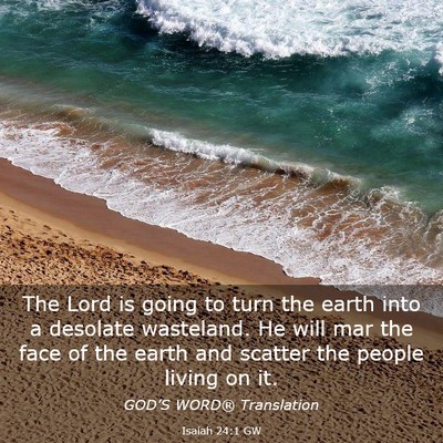 Picture 03 - Isaiah 24:1 GW - The Lord is going to turn the earth into a - Bible Verse Picture
