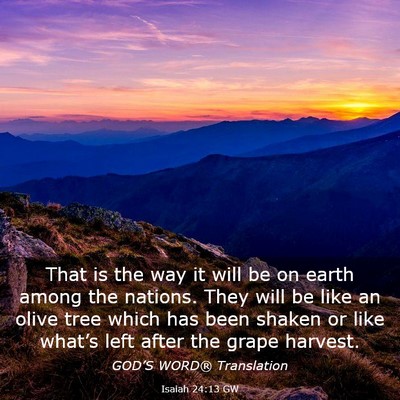 Picture 03 - Isaiah 24:13 GW - That is the way it will be on earth among the - Bible Verse Picture
