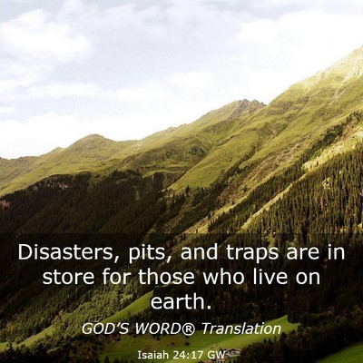 Picture 03 - Isaiah 24:17 GW - Disasters, pits, and traps are in store for those - Bible Verse Picture