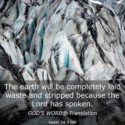 Picture 03 - Isaiah 24:3 GW - The earth will be completely laid waste and - Bible Verse Picture