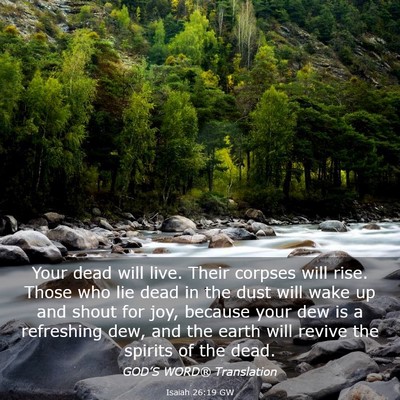 Picture 03 - Isaiah 26:19 GW - Your dead will live. Their corpses will rise. - Bible Verse Picture