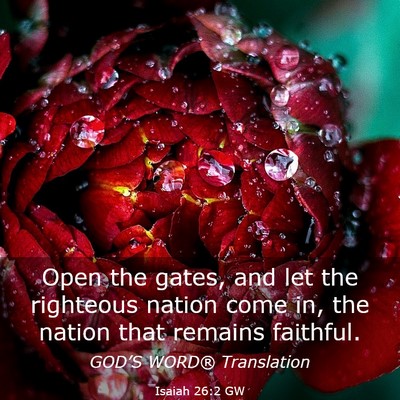 Picture 03 - Isaiah 26:2 GW - Open the gates, and let the righteous nation come - Bible Verse Picture