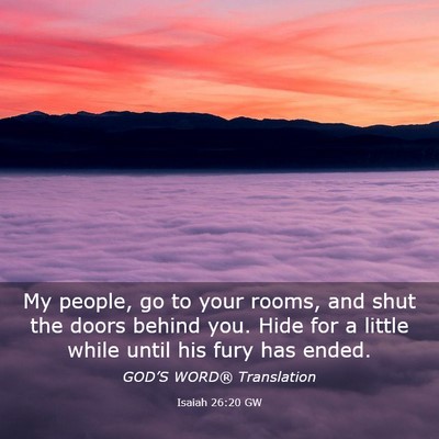 Picture 03 - Isaiah 26:20 GW - My people, go to your rooms, and shut the doors - Bible Verse Picture