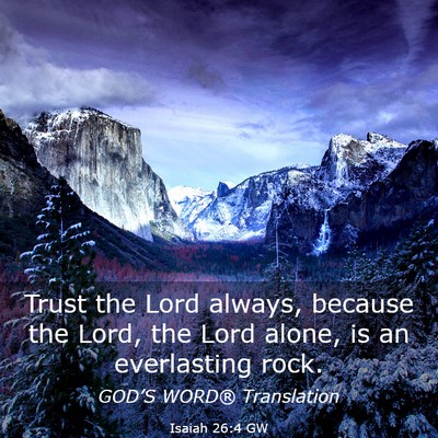 Picture 03 - Isaiah 26:4 GW - Trust the Lord always, because the Lord, the Lord - Bible Verse Picture