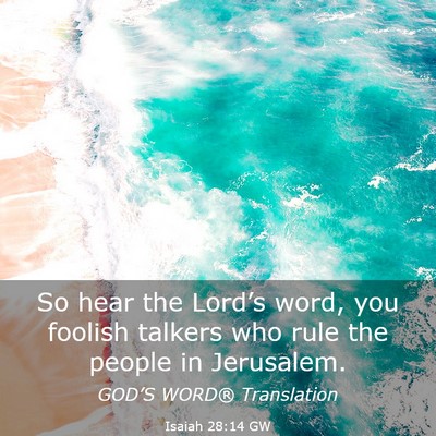 Picture 03 - Isaiah 28:14 GW - So hear the Lord’s word, you foolish talkers - Bible Verse Picture