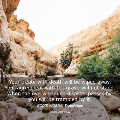 Picture 03 - Isaiah 28:18 GW - Your treaty with death will be wiped away. Your - Bible Verse Picture