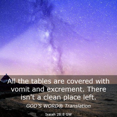 Picture 03 - Isaiah 28:8 GW - All the tables are covered with vomit and - Bible Verse Picture