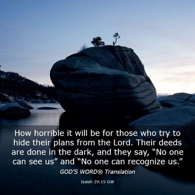 Picture 03 - Isaiah 29:15 GW - How horrible it will be for those who try to hide - Bible Verse Picture