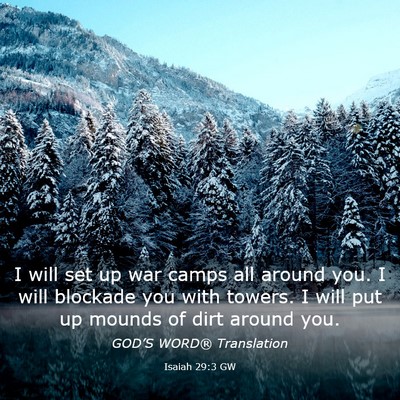 Picture 03 - Isaiah 29:3 GW - I will set up war camps all around you. I will - Bible Verse Picture