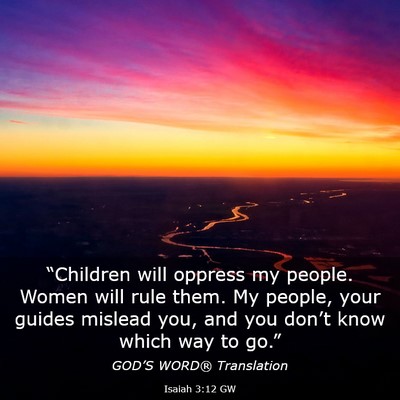 Picture 03 - Isaiah 3:12 GW - “Children will oppress my people. Women will - Bible Verse Picture