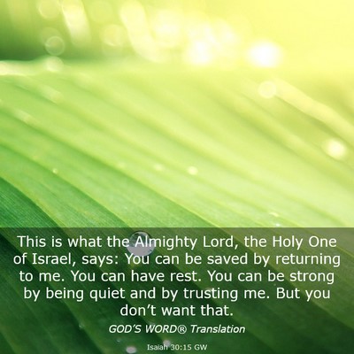 Picture 03 - Isaiah 30:15 GW - This is what the Almighty Lord, the Holy One of - Bible Verse Picture