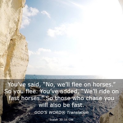 Picture 03 - Isaiah 30:16 GW - You’ve said, “No, we’ll flee on horses.” - Bible Verse Picture