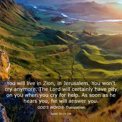 Picture 03 - Isaiah 30:19 GW - You will live in Zion, in Jerusalem. You won’t - Bible Verse Picture