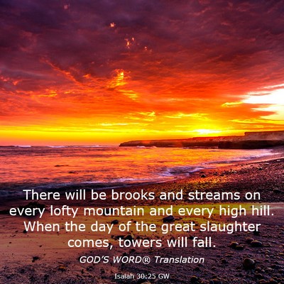 Picture 03 - Isaiah 30:25 GW - There will be brooks and streams on every lofty - Bible Verse Picture