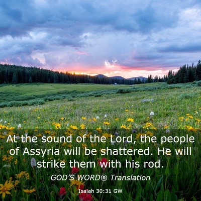 Picture 03 - Isaiah 30:31 GW - At the sound of the Lord, the people of Assyria - Bible Verse Picture