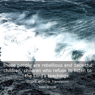 Picture 03 - Isaiah 30:9 GW - These people are rebellious and deceitful - Bible Verse Picture