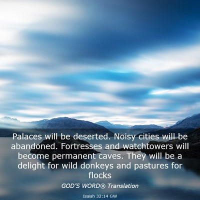 Picture 03 - Isaiah 32:14 GW - Palaces will be deserted. Noisy cities will be - Bible Verse Picture