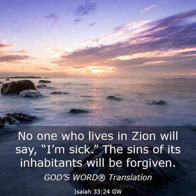 Picture 03 - Isaiah 33:24 GW - No one who lives in Zion will say, “I’m - Bible Verse Picture