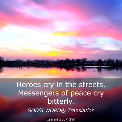 Picture 03 - Isaiah 33:7 GW - Heroes cry in the streets. Messengers of peace - Bible Verse Picture