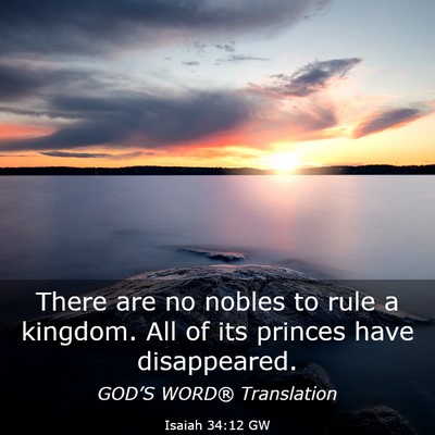 Picture 03 - Isaiah 34:12 GW - There are no nobles to rule a kingdom. All of its - Bible Verse Picture