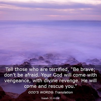 Picture 03 - Isaiah 35:4 GW - Tell those who are terrified, “Be brave; - Bible Verse Picture