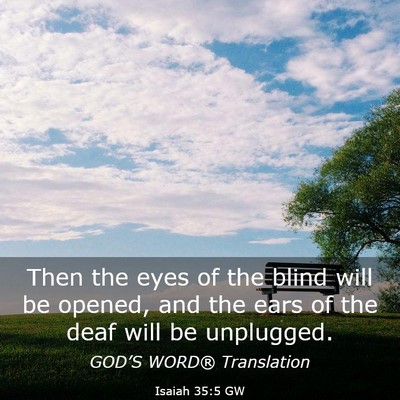 Picture 03 - Isaiah 35:5 GW - Then the eyes of the blind will be opened, and - Bible Verse Picture