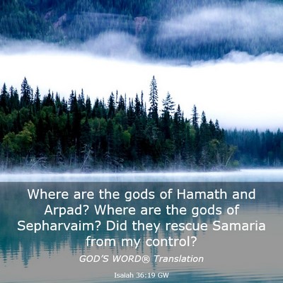 Picture 03 - Isaiah 36:19 GW - Where are the gods of Hamath and Arpad? Where are - Bible Verse Picture