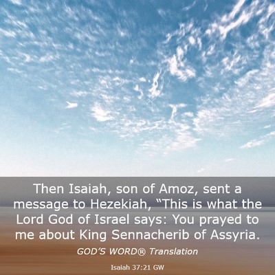 Picture 03 - Isaiah 37:21 GW - Then Isaiah, son of Amoz, sent a message to - Bible Verse Picture