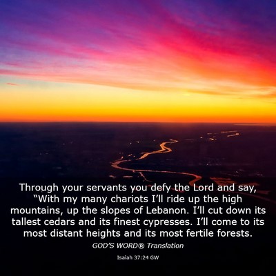 Picture 03 - Isaiah 37:24 GW - Through your servants you defy the Lord and say, - Bible Verse Picture