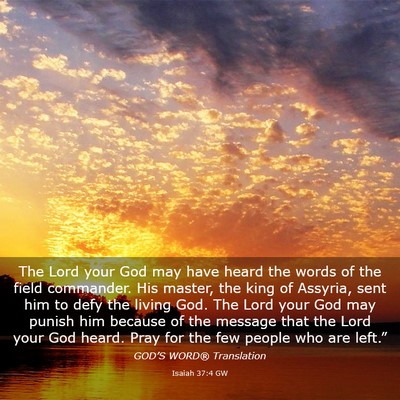 Picture 03 - Isaiah 37:4 GW - The Lord your God may have heard the words of the - Bible Verse Picture