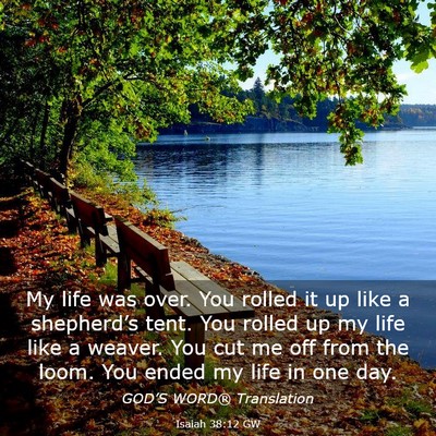 Picture 03 - Isaiah 38:12 GW - My life was over. You rolled it up like a - Bible Verse Picture